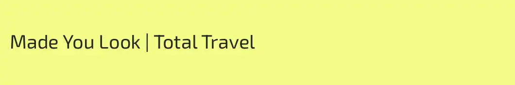 Made You Look | Total Travel